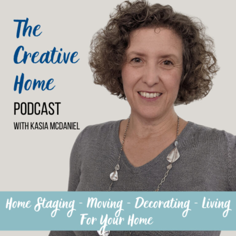 Creative Home Podcast – Home Staging, Moving, Decorating, and Living at Home Tips